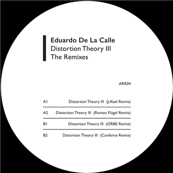 Eduardo De La Calle remix J-Keel / Roman Flügel / ORBE / Conforce - Distortion Theory III - The Remixes - Abstract Reasoning Records Eduardo De La Calle remix J-Keel / Roman Flügel / ORBE / Conforce - Distortion Theory III - The Remixes - Abstract Reasoning Records