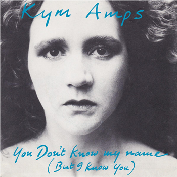 Kym Amps - You Dont Know My Name [But I Know You] [full colour sleeve / official re-issue] - Monte Cristo