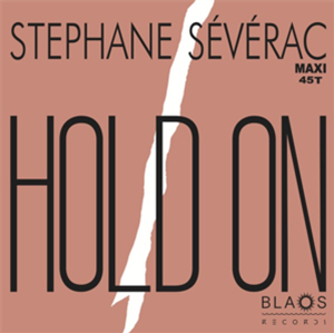 STEPHANE SEVERAC - HOLD ON - BLAOS RECORDS
