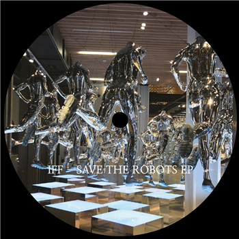 IFF - Save The Robots EP - releisure IFF - Save The Robots EP - releisure