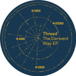 Thread - The Derwent Way EP - OPEN CHANNEL FOR DREAMERS Thread - The Derwent Way EP - OPEN CHANNEL FOR DREAMERS