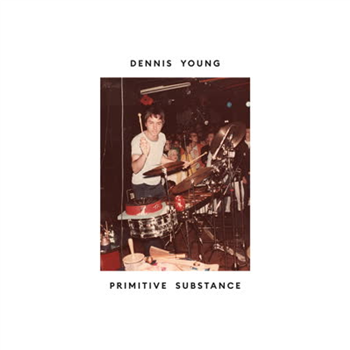 Dennis Young - Primitive Substance - Athens Of The North