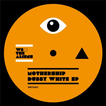 Mothership - Dubby White Ep (w/ Smallpeople Remix) - We R The Aliens