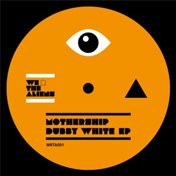 Mothership - Dubby White Ep (w/ Smallpeople Remix) - We R The Aliens Mothership - Dubby White Ep (w/ Smallpeople Remix) - We R The Aliens
