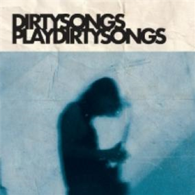 DIRTY SONGS - DIRTY SONGS PLAY DIRTY SONGS - AUDIKA RECORDS
