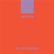 Ellen Arkbro - Chords - Subtext Recordings