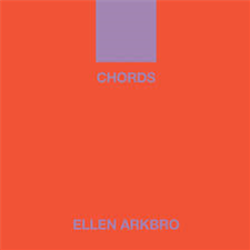 Ellen Arkbro - Chords - Subtext Recordings Ellen Arkbro - Chords - Subtext Recordings