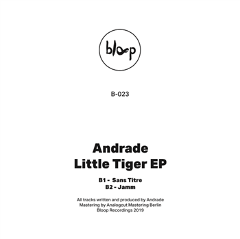 Andrade - Little Tiger EP - Bloop Recordings