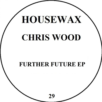 Chris Wood - Further Future EP - Housewax