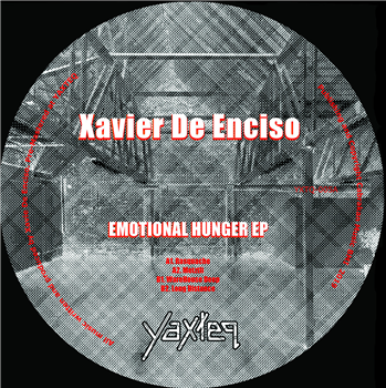 Xavier De Enciso - Emotional Hunger EP - Yaxteq