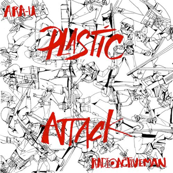Ara-U / Radioactive Man - Plastic Attack - Asking For Trouble
