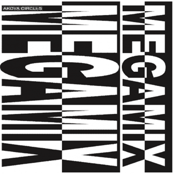 VARIOUS ARTISTS - MEGAMIX EP - Akoya Circles VARIOUS ARTISTS - MEGAMIX EP - Akoya Circles