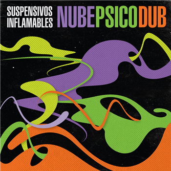 SUSPENSIVOS INFLAMABLES - NUBE PSICO DUB LP - Cosmica Music SUSPENSIVOS INFLAMABLES - NUBE PSICO DUB LP - Cosmica Music