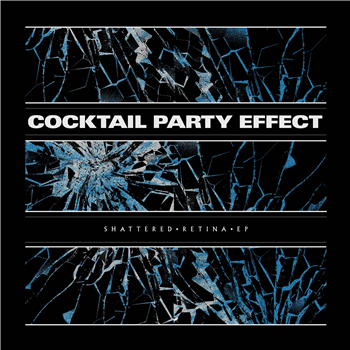 Cocktail Party Effect ‘Shattered Retina’ EP - Tectonic Recordings