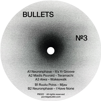 Neuronphase / Madis Puuraid /Aiwa / Ruutupoiss - Bullets Number 3 - Porridge Bullet