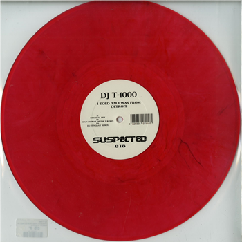 DJ T-1000 - I TOLD EM I WAS FROM DETROIT (RED MARBLED VINYL) - Suspected DJ T-1000 - I TOLD EM I WAS FROM DETROIT (RED MARBLED VINYL) - Suspected