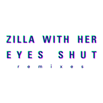 Zilla With Her Eyes Shut - Remixes - Accidental Jnr