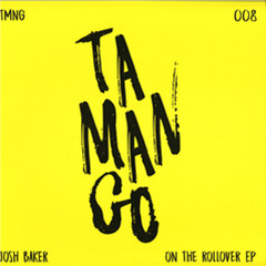 Josh Baker - On The Rollover EP - Tamango Records