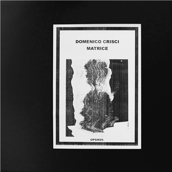 Domenico Crisci - Matrice - OPHISM Records Domenico Crisci - Matrice - OPHISM Records