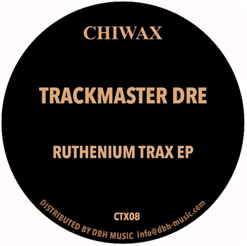 TRACKMASTER DRE - RUTHENIUM TRAX EP - Chiwax