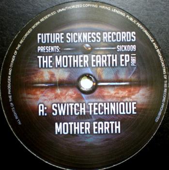 Switch Technique - The Mother Earth EP Part 1 - Future Sickness Records