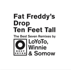 FAT FREDDYS DROP - TEN FEET TALL - BEST SEVEN FAT FREDDYS DROP - TEN FEET TALL - BEST SEVEN