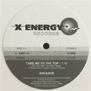 ADVANCE - Take Me To The Top (Michael Gray Remixes) - X-ENERGY