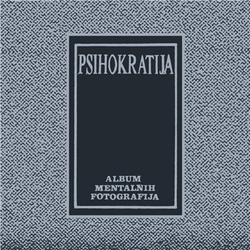Psihokratija - Album Mentalnih Fotografija - Detriti Records Psihokratija - Album Mentalnih Fotografija - Detriti Records