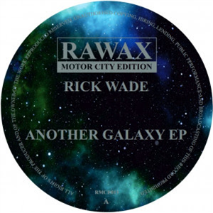 Rick Wade - Another Galaxy EP - Rawax Motor City Edition