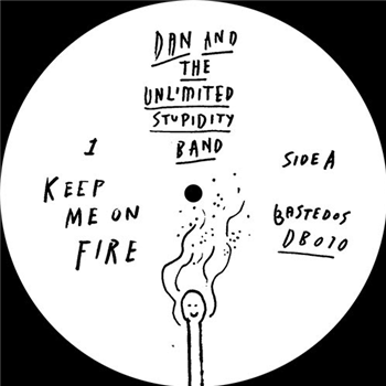 Dan and The Unlimited Stupidity Band - Keep Me On Fire - Bastedos