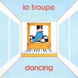 La Troupe - Dancing [official re-issue / full colour sleeve] - Erezioni