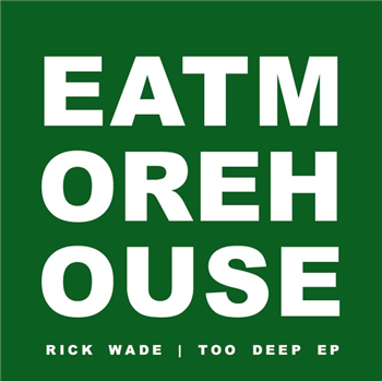 Rick Wade - Too Deep EP - Eat More House