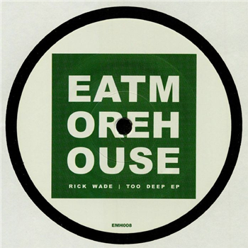 Rick Wade - Too Deep EP - Eat More House