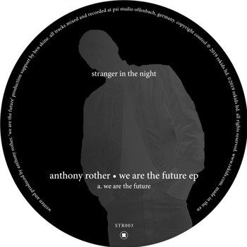 Anthony Rother - We Are The Future EP - Stranger in The Night Anthony Rother - We Are The Future EP - Stranger in The Night