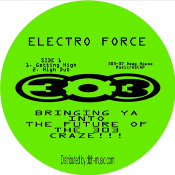 Electro Force - Getting High - 303 Records