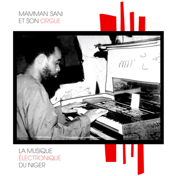 Mamman Sani - La Musique Electronique Du Niger - Sahel Sounds Mamman Sani - La Musique Electronique Du Niger - Sahel Sounds