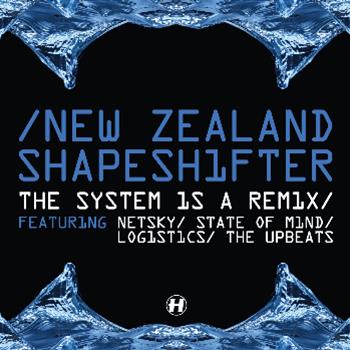 New Zealand Shapeshifter - The System Is A Remix EP - Hospital Records