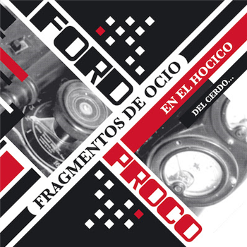 FORD PROCO - FRAGMENTOS DE OCIO EN EL HOCICO DEL CERDO...
2LP + CD - Mecanica Records 