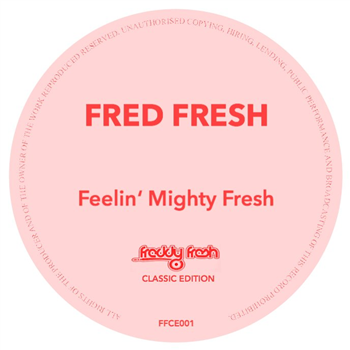 Fred Fresh - Feelin Mighty Fresh - Freddy Fresh Classic Edition