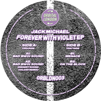 Jack Michael - Forever With Violet EP (Incl. Desert Sound Colony Remix) - Orbital London Jack Michael - Forever With Violet EP (Incl. Desert Sound Colony Remix) - Orbital London