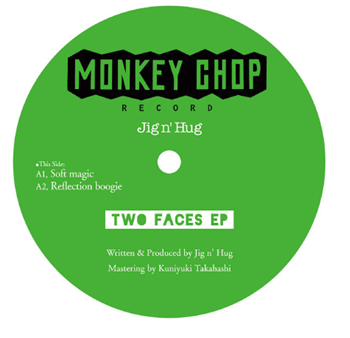 JIG N HUG / JTT - Two Faces EP - MONKEY CHOP RECORDS