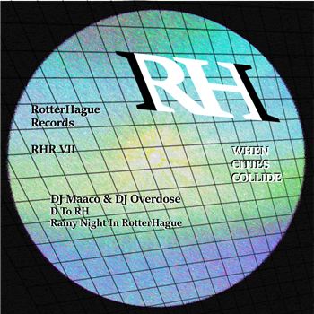 DJ MAACO & DJ OVERDOSE / GRISCHERR - WHEN CITIES COLLIDE VII EP
 - RotterHague Records 