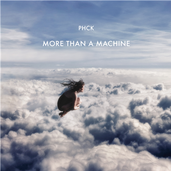 PHCK - More Than A Machine - all day i dream
