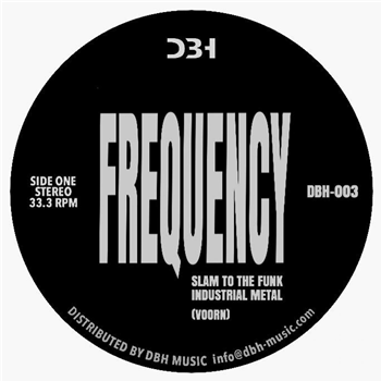 FREQUENCY - Slam To The Funk / Systematic Input - DBH Music Records