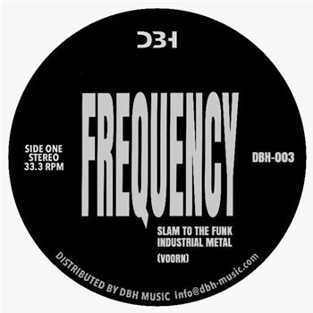 FREQUENCY - Slam To The Funk / Systematic Input - DBH Music Records FREQUENCY - Slam To The Funk / Systematic Input - DBH Music Records