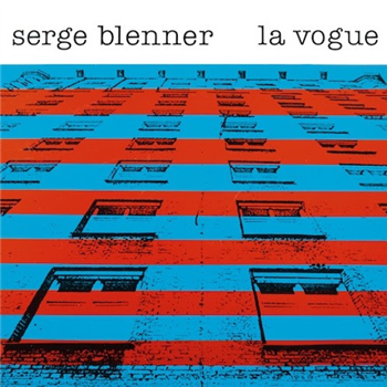 SERGE BLENNER - LA VOGUE LP - BUREAU B SERGE BLENNER - LA VOGUE LP - BUREAU B