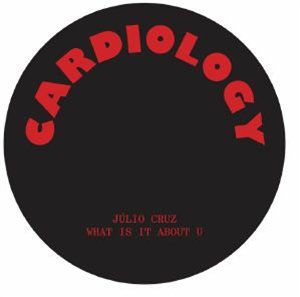 Julio CRUZ - What Is It About U - Cardiology