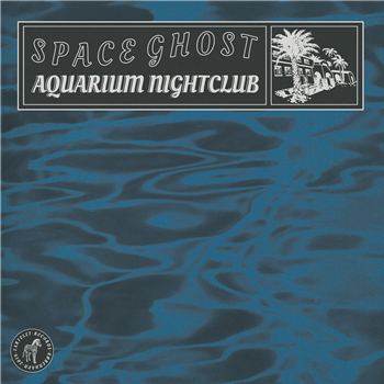 Space Ghost - Aquarium Nightclub LP - TARTLET Space Ghost - Aquarium Nightclub LP - TARTLET