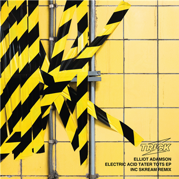 Elliot Adamson - Electric Acid Tater Tots EP (Inc. Skream Remix) - Trick