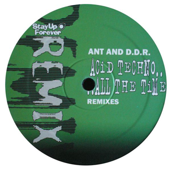 Ant & D.D.R. - Acid Techno.....All The Time (Remixes) - Stay Up Forever Records